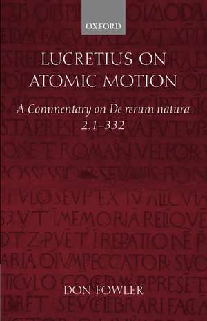 Lucretius on Atomic Motion: A Commentary on De rerum natura 2. 1-332 de Don Fowler