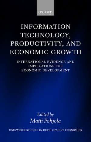 Information Technology, Productivity, and Economic Growth: International Evidence and Implications for Economic Development de Matti Pohjola