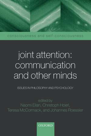 Joint Attention: Communication and Other Minds: Issues in Philosophy and Psychology de Naomi Eilan