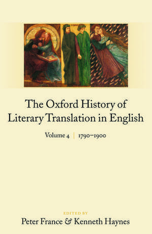 The Oxford History of Literary Translation in English:: Volume 4: 1790-1900 de Peter France