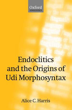 Endoclitics and the Origins of Udi Morphosyntax de Alice C. Harris