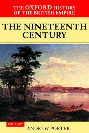 The Oxford History of the British Empire: Volume III: The Nineteenth Century de Andrew Porter