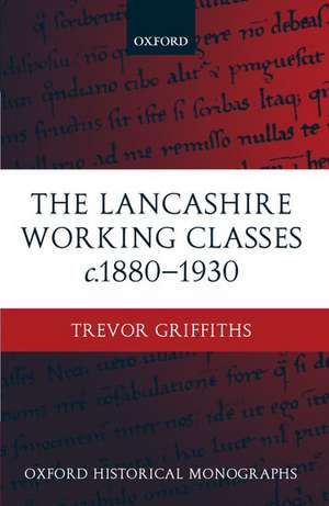 The Lancashire Working Classes c.1880-1930 de Trevor Griffiths