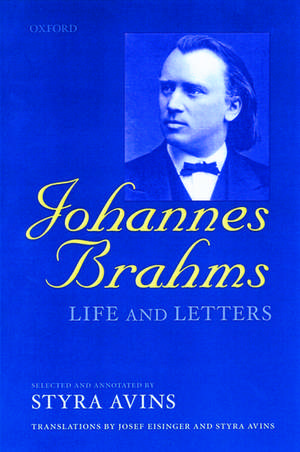 Johannes Brahms: Life and Letters de Styra Avins