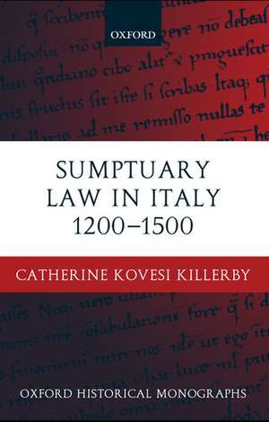 Sumptuary Law in Italy 1200-1500 de Catherine Kovesi Killerby