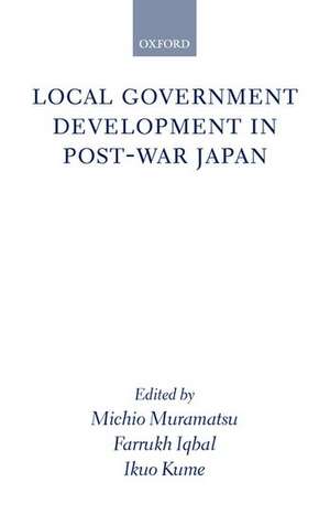 Local Government Development in Post-war Japan de Michio Muramatsu