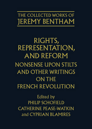 Rights, Representation, and Reform: Nonsense upon Stilts and Other Writings on the French Revolution de Jeremy Bentham