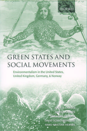 Green States and Social Movements: Environmentalism in the United States, United Kingdom, Germany, and Norway de John S. Dryzek