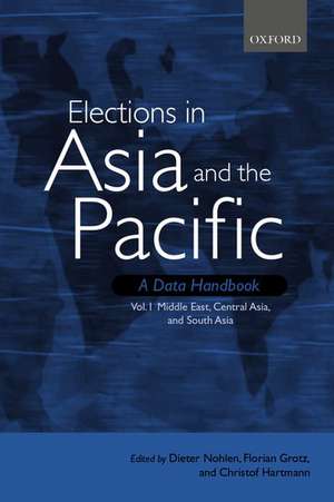 Elections in Asia and the Pacific: A Data Handbook: Volume I: Middle East, Central Asia, and South Asia de Dieter Nohlen