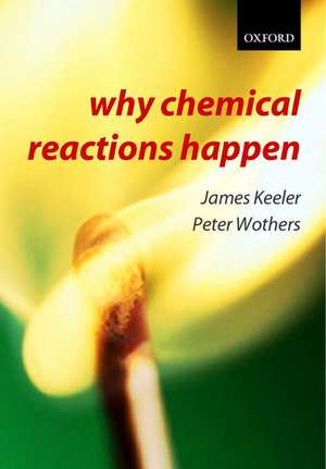 Why Chemical Reactions Happen de James Keeler