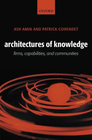 Architectures of Knowledge: Firms, Capabilities, and Communities de Ash Amin