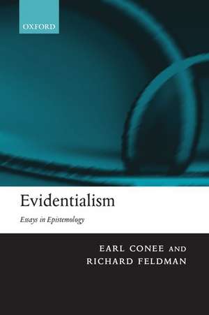 Evidentialism: Essays in Epistemology de Earl Conee