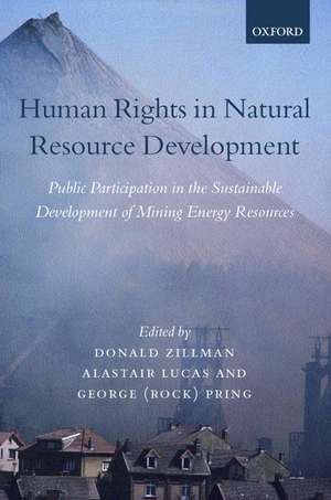 Human Rights in Natural Resource Development: Public Participation in the Sustainable Development of Mining and Energy Resources de Donald M. Zillman