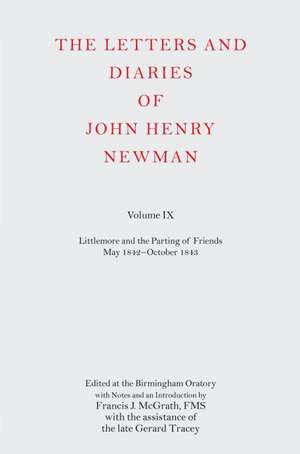 The Letters and Diaries of John Henry Newman Volume IX: Littlemore and the Parting of Friends May 1842-October 1843 de Francis J. McGrath, FMS