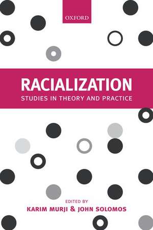 Racialization: Studies in Theory and Practice de Karim Murji