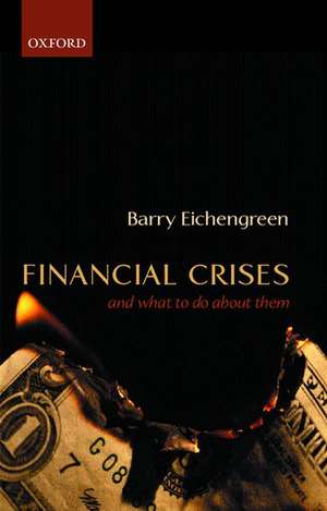 Financial Crises and What to Do About Them de Barry Eichengreen