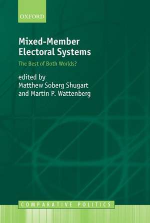 Mixed-Member Electoral Systems: The Best of Both Worlds? de Matthew Shugart