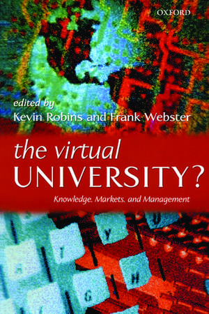 The Virtual University?: Knowledge, Markets, and Management de Kevin Robins