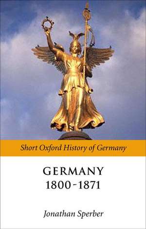 Germany 1800 - 1871 de Jonathan Sperber