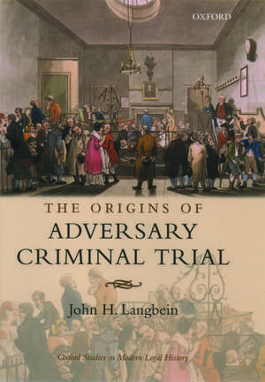 The Origins of Adversary Criminal Trial de John H. Langbein