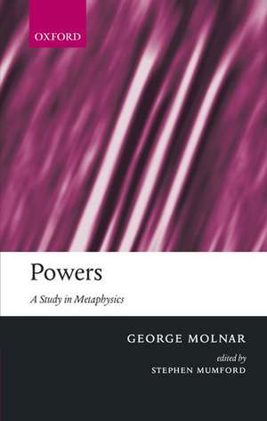 Powers: A Study in Metaphysics de George Molnar
