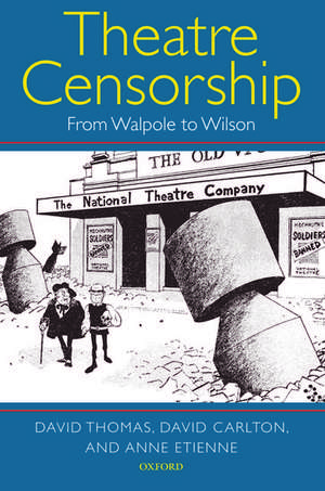 Theatre Censorship: From Walpole to Wilson de David Thomas