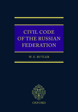 Civil Code of the Russian Federation: Parts One, Two and Three de William E. Butler