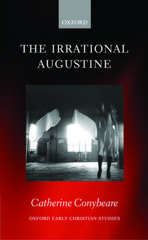 The Irrational Augustine de Catherine Conybeare