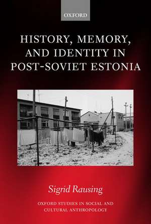 History, Memory, and Identity in Post-Soviet Estonia: The End of a Collective Farm de Sigrid Rausing