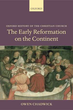 The Early Reformation on the Continent de Owen Chadwick