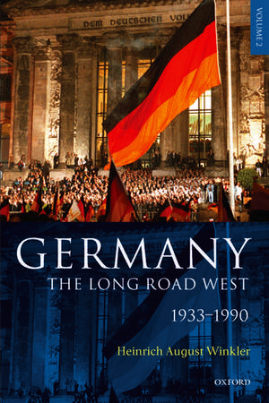 Germany: The Long Road West: Volume 2: 1933-1990 de Heinrich August Winkler