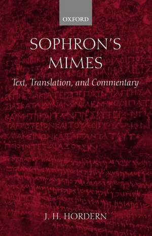 Sophron's Mimes: Text, Translation, and Commentary de J. H. Hordern