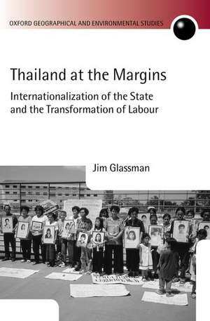 Thailand at the Margins: Internationalization of the State and the Transformation of Labour de Jim Glassman