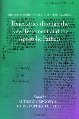 Trajectories through the New Testament and the Apostolic Fathers de Andrew Gregory