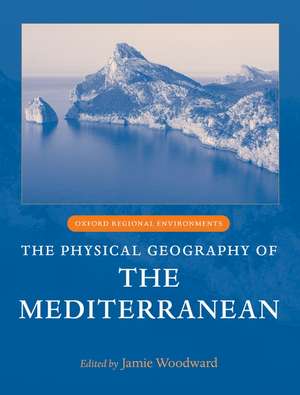 The Physical Geography of the Mediterranean de Jamie Woodward