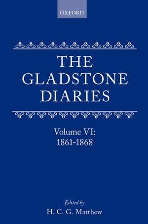 The Gladstone Diaries: With Cabinet Minutes and Prime-Ministerial Correspondence: Volume VI: 1861-1868 de William Ewart Gladstone