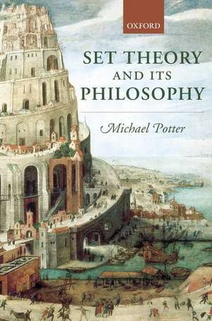 Set Theory and its Philosophy: A Critical Introduction de Michael Potter