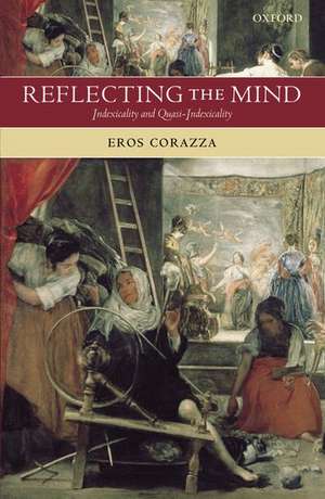 Reflecting the Mind: Indexicality and Quasi-Indexicality de Eros Corazza