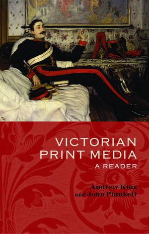 Victorian Print Media: A Reader de Andrew King