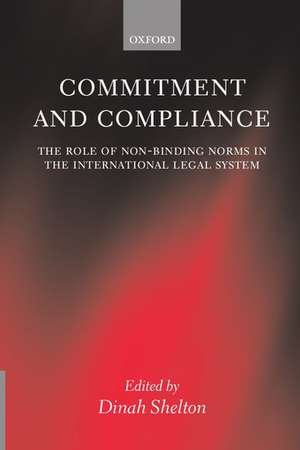 Commitment and Compliance: The Role of Non-binding Norms in the International Legal System de Dinah Shelton