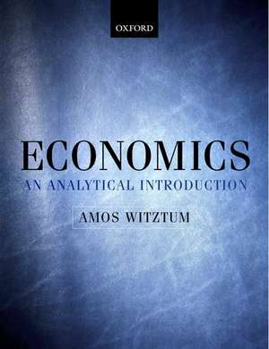 Economics: An Analytical Introduction de Amos Witztum