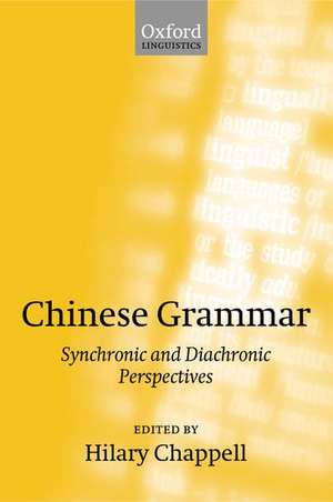 Chinese Grammar: Synchronic and Diachronic Perspectives de Hilary Chappell