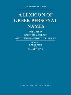 Lexicon of Greek Personal Names Volume IV: Macedonia, Thrace, northern regions of the Black Sea de Peter Fraser