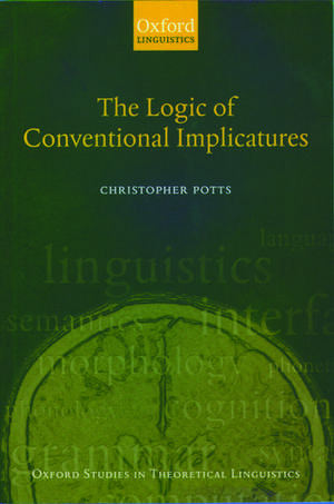 The Logic of Conventional Implicatures de Christopher Potts