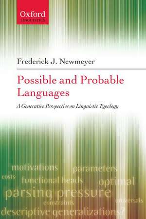 Possible and Probable Languages: A Generative Perspective on Linguistic Typology de Frederick J. Newmeyer