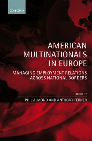 American Multinationals in Europe: Managing Employment Relations Across National Borders de Phil Almond