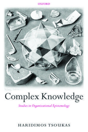 Complex Knowledge: Studies in Organizational Epistemology de Haridimos Tsoukas