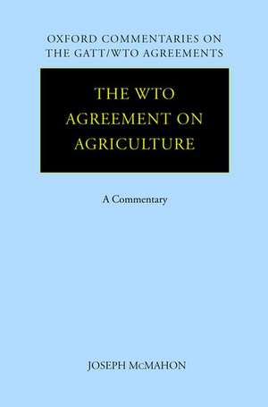 The WTO Agreement on Agriculture: A Commentary de Joseph McMahon