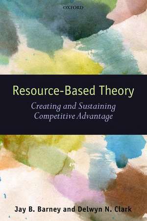 Resource-Based Theory: Creating and Sustaining Competitive Advantage de Jay B. Barney