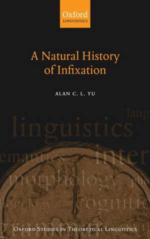 A Natural History of Infixation de Alan C. L. Yu